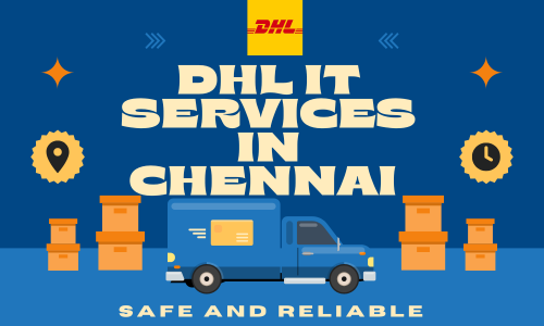 Why Choose DHL IT Services in Chennai for Your Courier Needs        